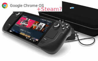 Warum das Steam Deck und Steam eine große Sache für Chrome OS sein könnten